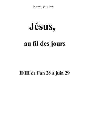 cover image of Jésus, au fil des jours, II/III de l'an 28 à juin 29